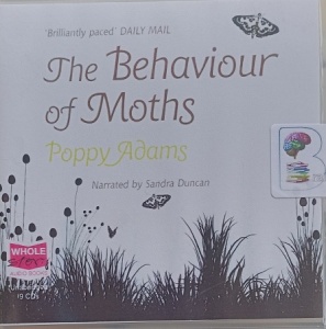 The Behaviour of Moths written by Poppy Adams performed by Sandra Duncan on Audio CD (Unabridged)